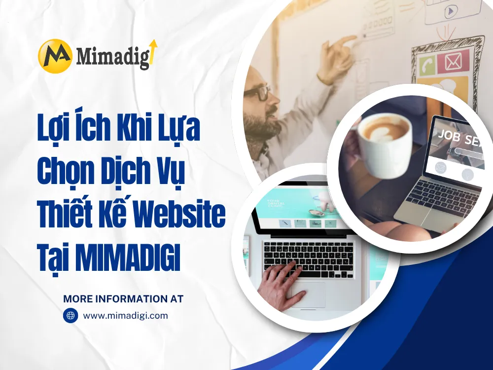 Lợi Ích Khi Lựa Chọn Dịch Vụ Thiết Kế Website Tại MIMA