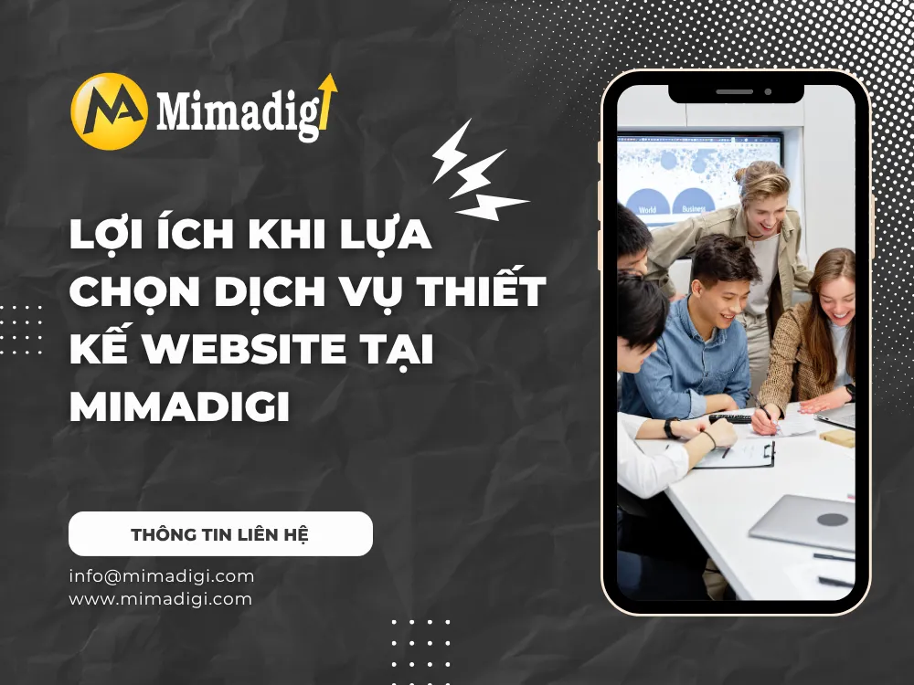 Lợi Ích Khi Lựa Chọn Dịch Vụ Thiết Kế Website tại MIMADIGI