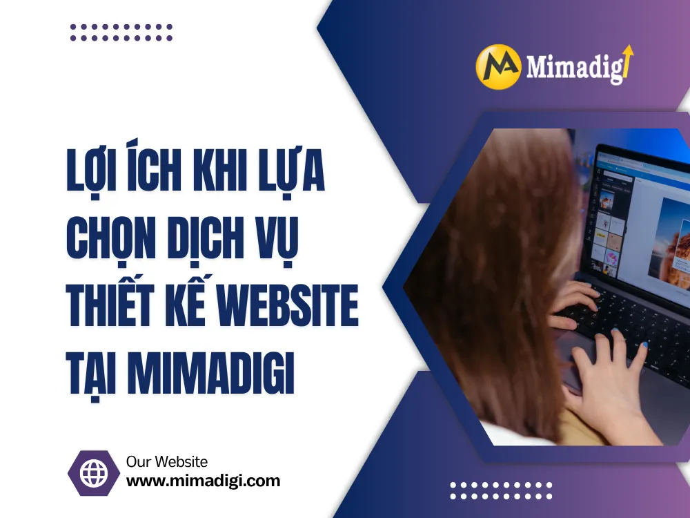 Lợi Ích Khi Lựa Chọn Dịch Vụ Thiết Kế Website tại MIMA
