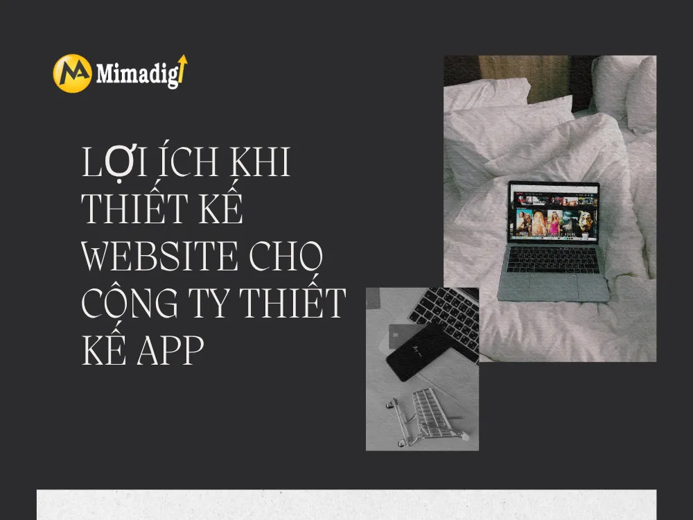 Lợi ích khi thiết kế website cho công ty thiết kế app tại mima