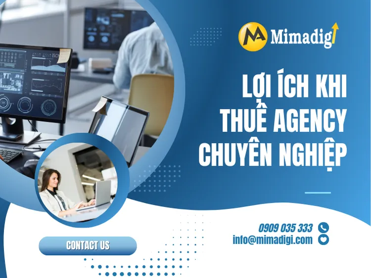 Lợi ích khi thuê agency chuyên nghiệp tại mima
