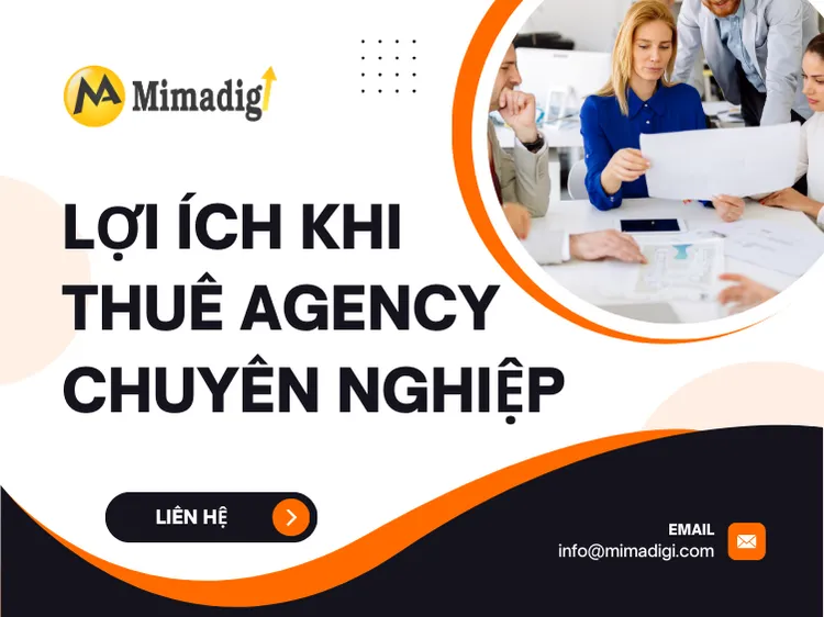 Lợi ích khi thuê agency chuyên nghiệp tại mima