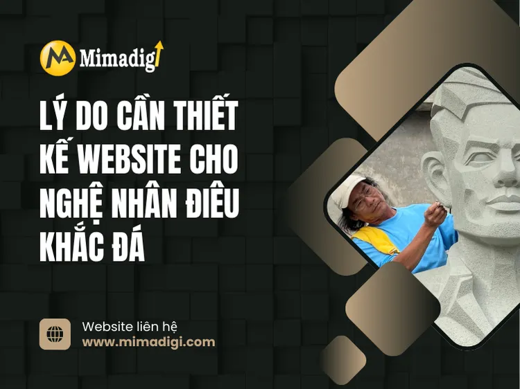 Lý do cần thiết kế website cho nghệ nhân điêu khắc đá tại mima