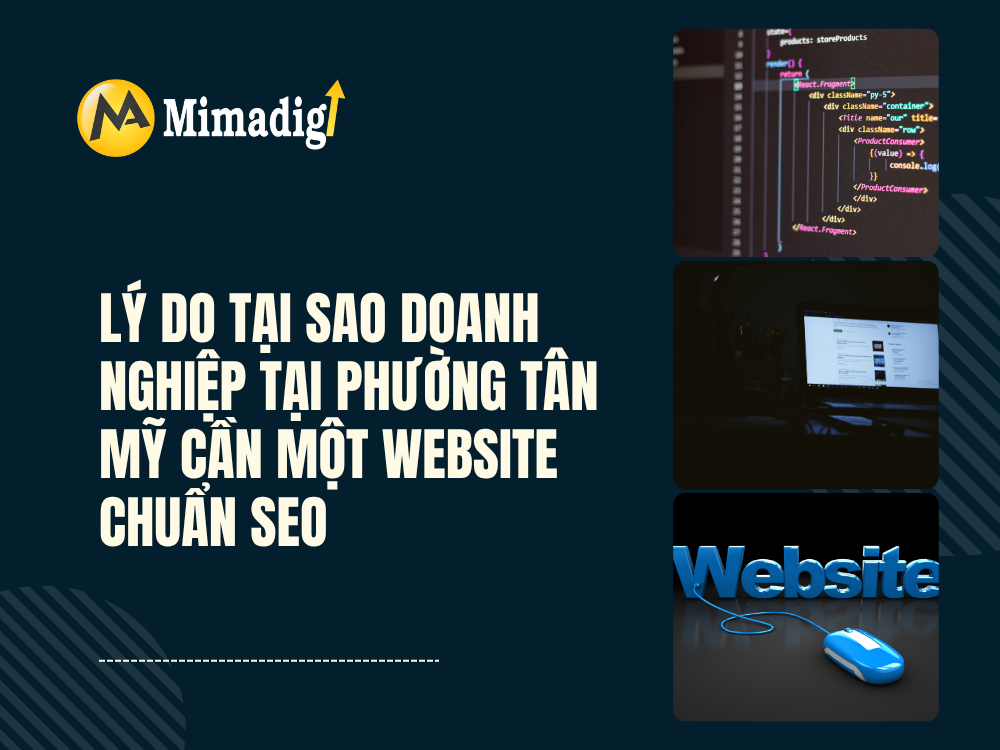 Lý do tại sao doanh nghiệp tại Phường Tân Mỹ cần một website chuẩn SEO tại mima