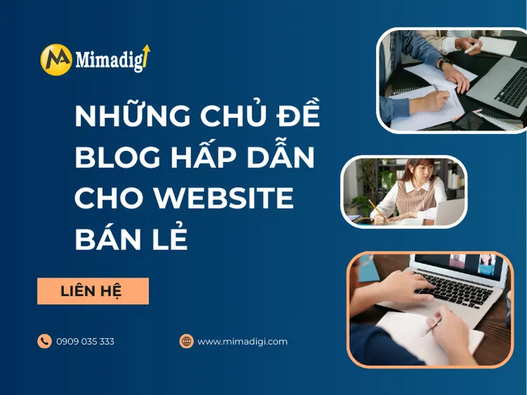 Những chủ đề blog hấp dẫn cho website bán lẻ tại mima