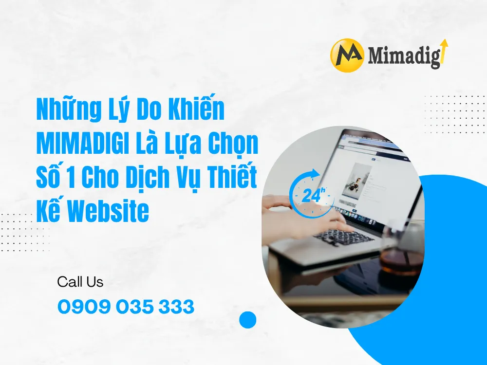 Những Lý Do Khiến MIMADIGI Là Lựa Chọn Số 1 Cho Dịch Vụ Thiết Kế Website tại mima