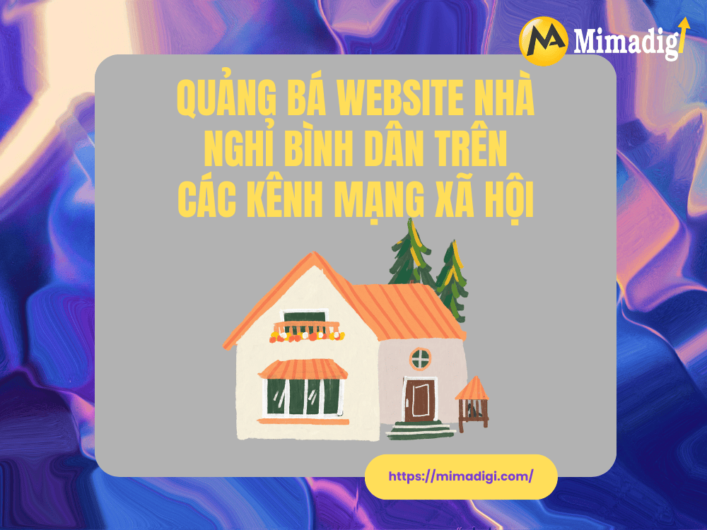 Quảng Bá Website Nhà Nghỉ Bình Dân Trên Các Kênh Mạng Xã Hội tại MIMA