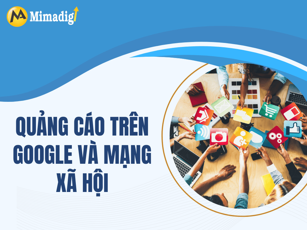 Quảng cáo trên Google và mạng xã hội tại MIMA