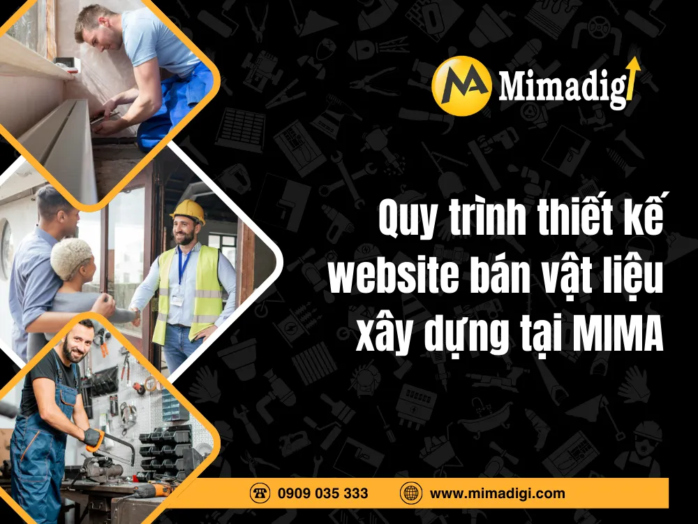 Quy trình thiết kế website bán vật liệu xây dựng tại MIMA 