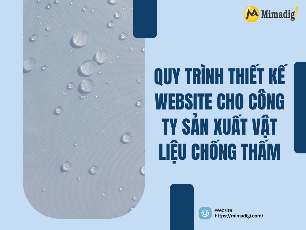 Quy trình thiết kế website cho công ty sản xuất vật liệu chống thấm tại MIMA