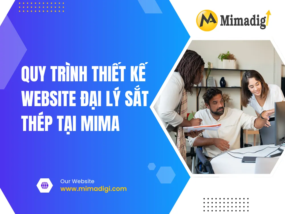 Quy trình thiết kế website đại lý sắt thép tại MIMA
