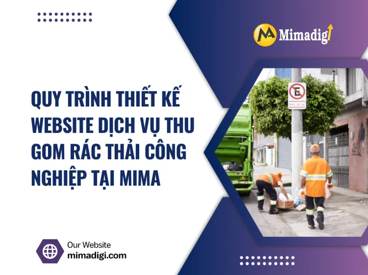 Quy trình thiết kế website dịch vụ thu gom rác thải công nghiệp tại MIMA