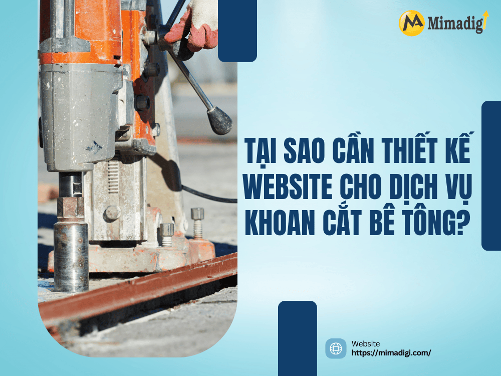 Tại sao cần thiết kế website cho dịch vụ khoan cắt bê tông? tại MIMA