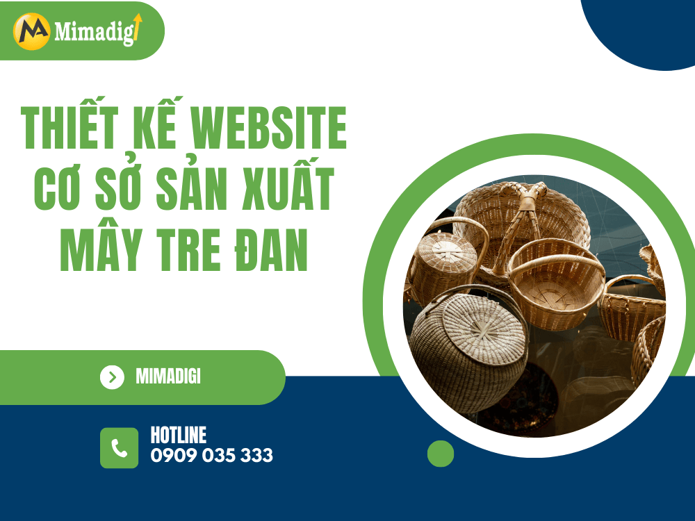 Tại sao cơ sở sản xuất mây tre đan cần một website chuyên nghiệp? tại MIMA