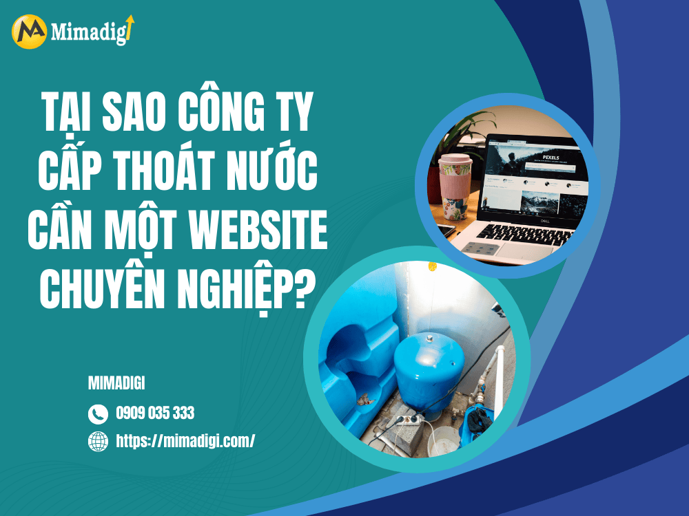 Tại sao công ty cấp thoát nước cần một website chuyên nghiệp? tại MIMA