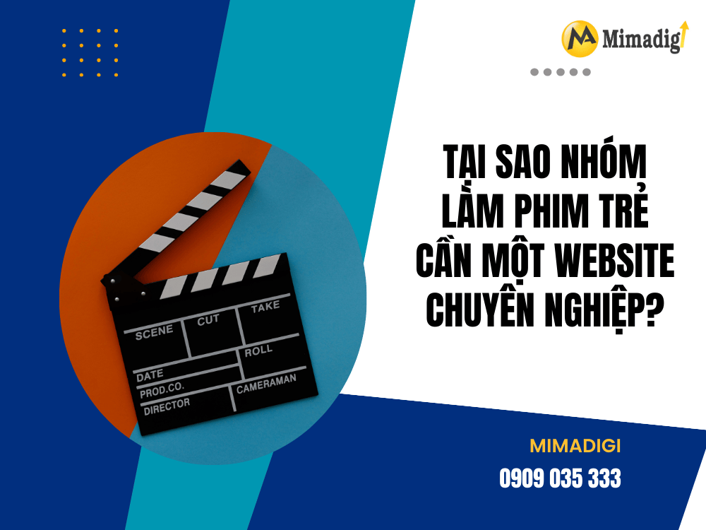 Tại sao nhóm làm phim trẻ cần một website chuyên nghiệp? tại MIMA