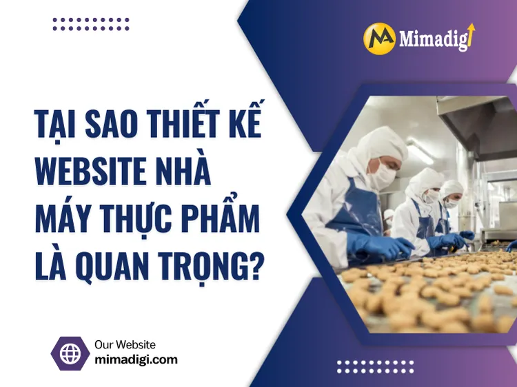 Tại sao thiết kế website nhà máy thực phẩm là quan trọng? tại mima