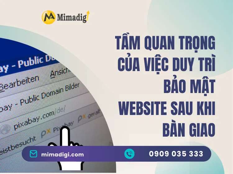 Tầm quan trọng của việc duy trì bảo mật website sau khi bàn giao tại mima