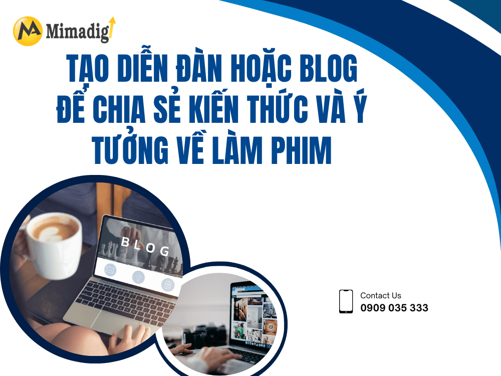 Tạo một diễn đàn hoặc blog để chia sẻ kiến thức và ý tưởng về làm phim tại MIMA