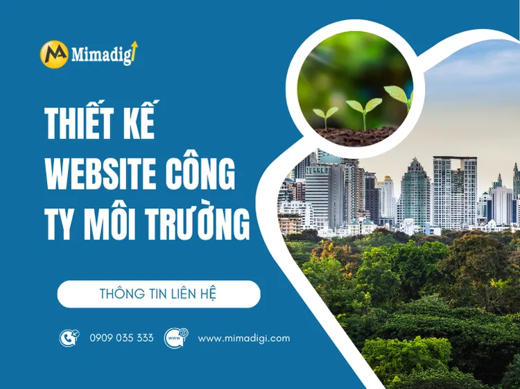 Thiết kế website công ty môi trường – Giải pháp tối ưu cho thương hiệu và hiệu quả kinh doanh tại mima