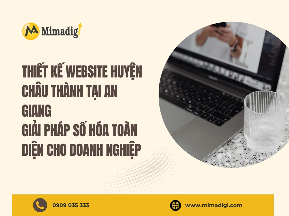 Thiết Kế Website Huyện Châu Thành Tại An Giang – Giải Pháp Số Hóa Toàn Diện Cho Doanh Nghiệp tại mima