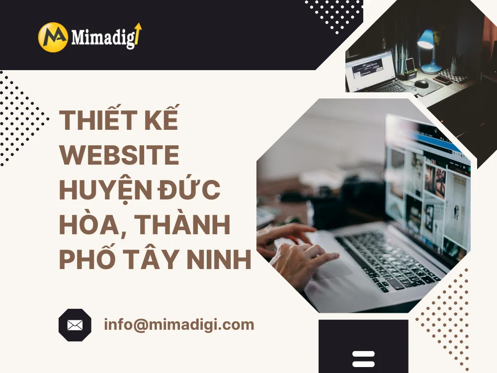 Thiết Kế Website Huyện Đức Hòa, Thành Phố Tây Ninh: Giải Pháp Tối Ưu Cho Doanh Nghiệp tại mima