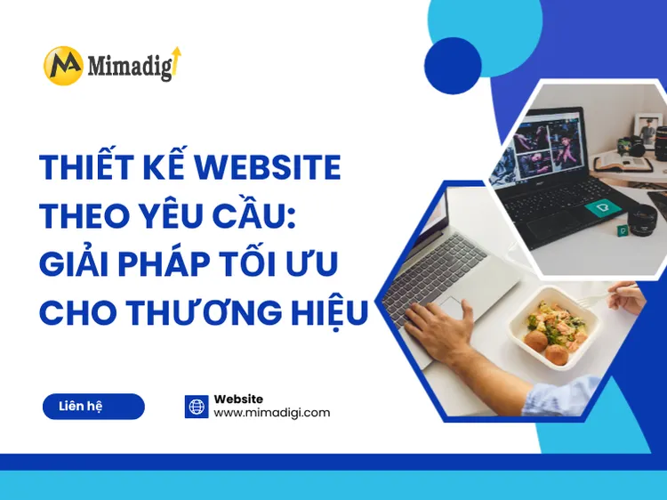 Thiết Kế Website Theo Yêu Cầu: Giải Pháp Tối Ưu Cho Thương Hiệu tại mima