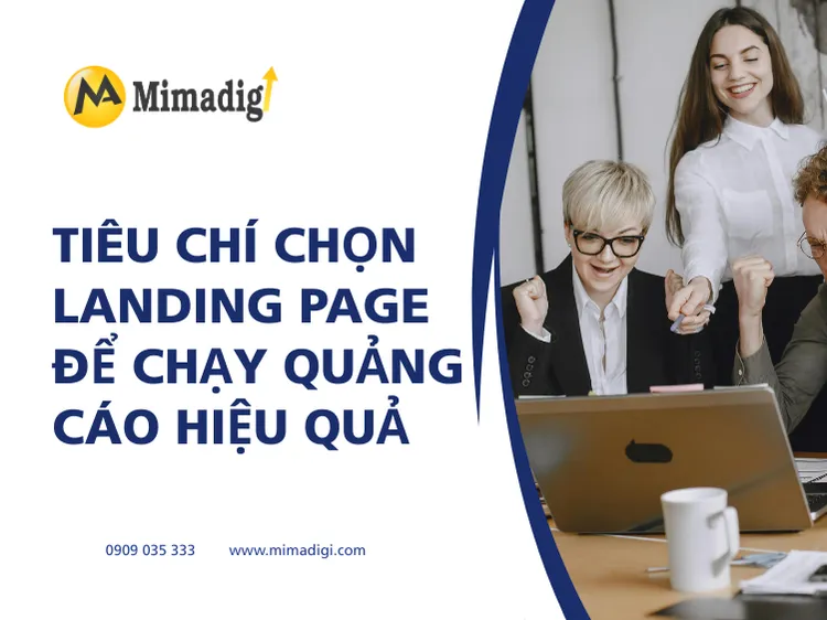 Tiêu chí chọn landing page để chạy quảng cáo hiệu quả tại mima