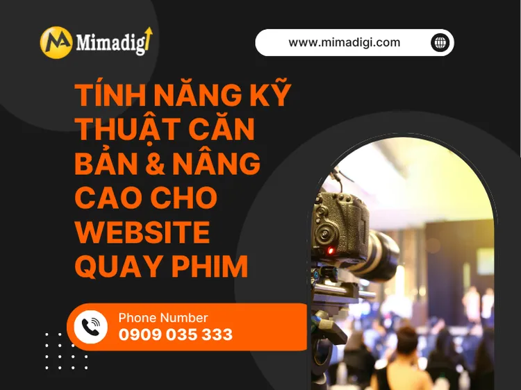 Tính năng kỹ thuật căn bản & nâng cao cho website quay phim tại mima