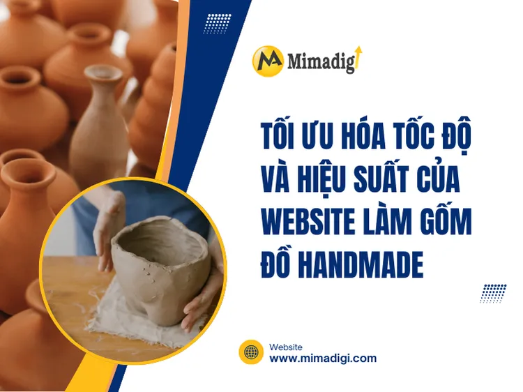 Tối ưu hóa tốc độ và hiệu suất của website làm gốm – đồ handmade tại mima