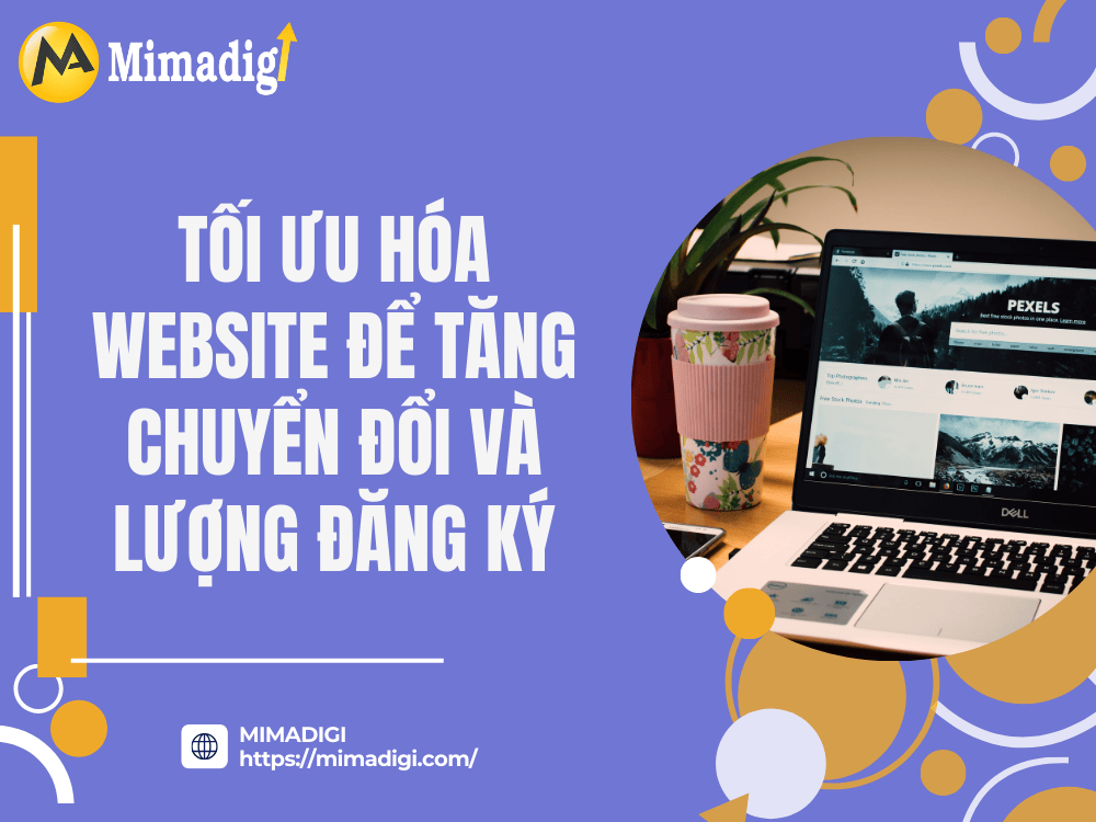 Tối ưu hóa website để tăng chuyển đổi và lượng đăng ký tại MIMA