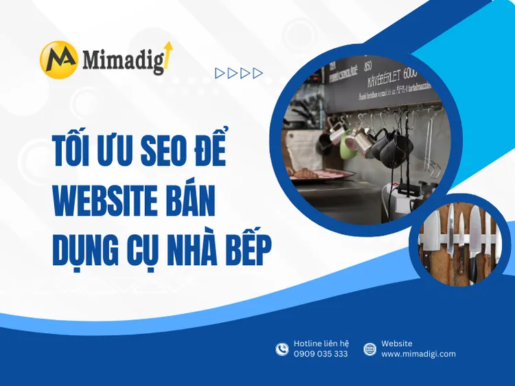 Tối ưu SEO để website bán dụng cụ nhà bếp luôn dẫn đầu tại mima