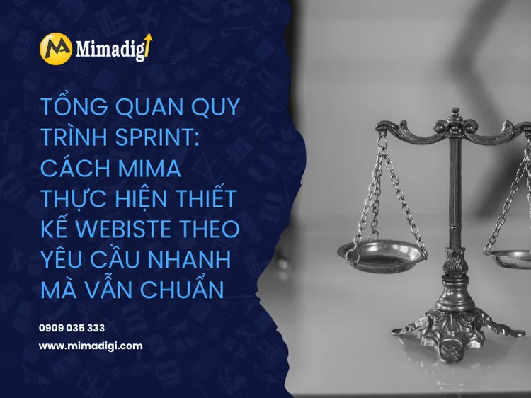 Tổng quan quy trình sprint: cách MIMA thực hiện Thiết kế webiste theo yêu cầu nhanh mà vẫn chuẩn tại mima