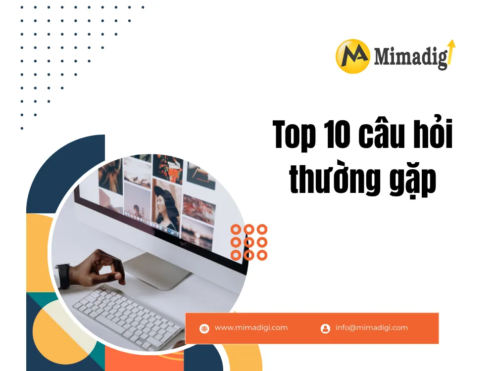 Top 10 câu hỏi thường gặp tại mima