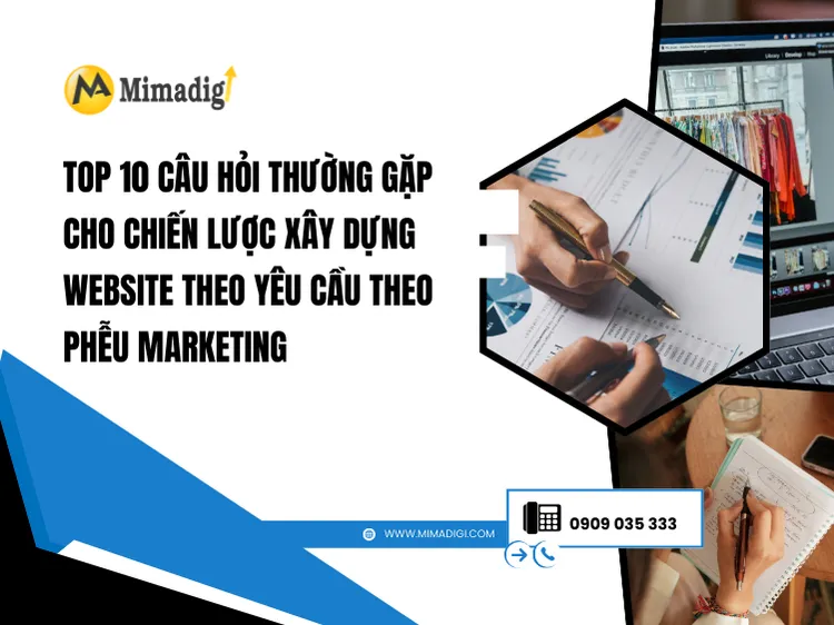 Top 10 câu hỏi thường gặp cho Chiến lược xây dựng website theo yêu cầu theo phễu marketing tại mima