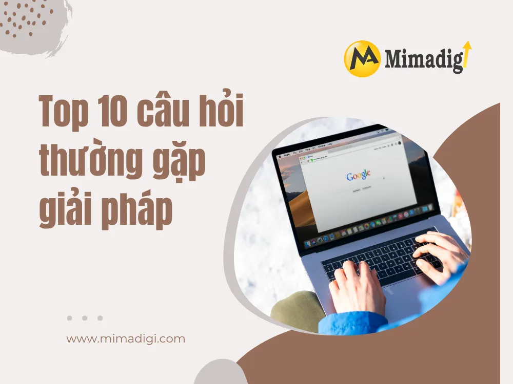 Top 10 câu hỏi thường gặp tại mima