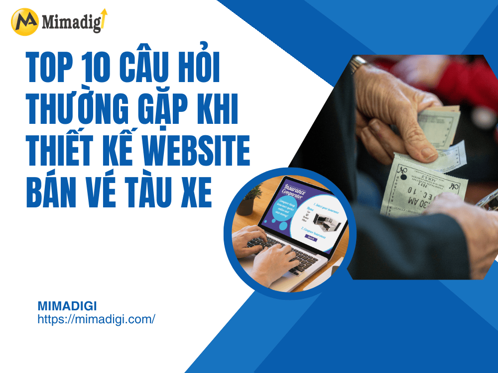 Top 10 câu hỏi thường gặp khi thiết kế website bán vé tàu xe tại MIMA