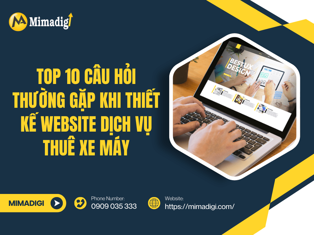Top 10 câu hỏi thường gặp khi thiết kế website dịch vụ thuê xe máy tại MIMA