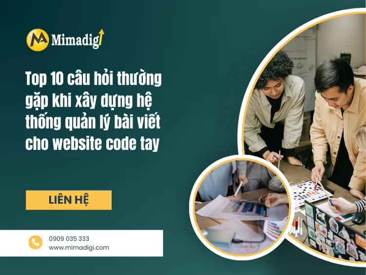 Top 10 câu hỏi thường gặp khi xây dựng hệ thống quản lý bài viết cho website code tay tại mima