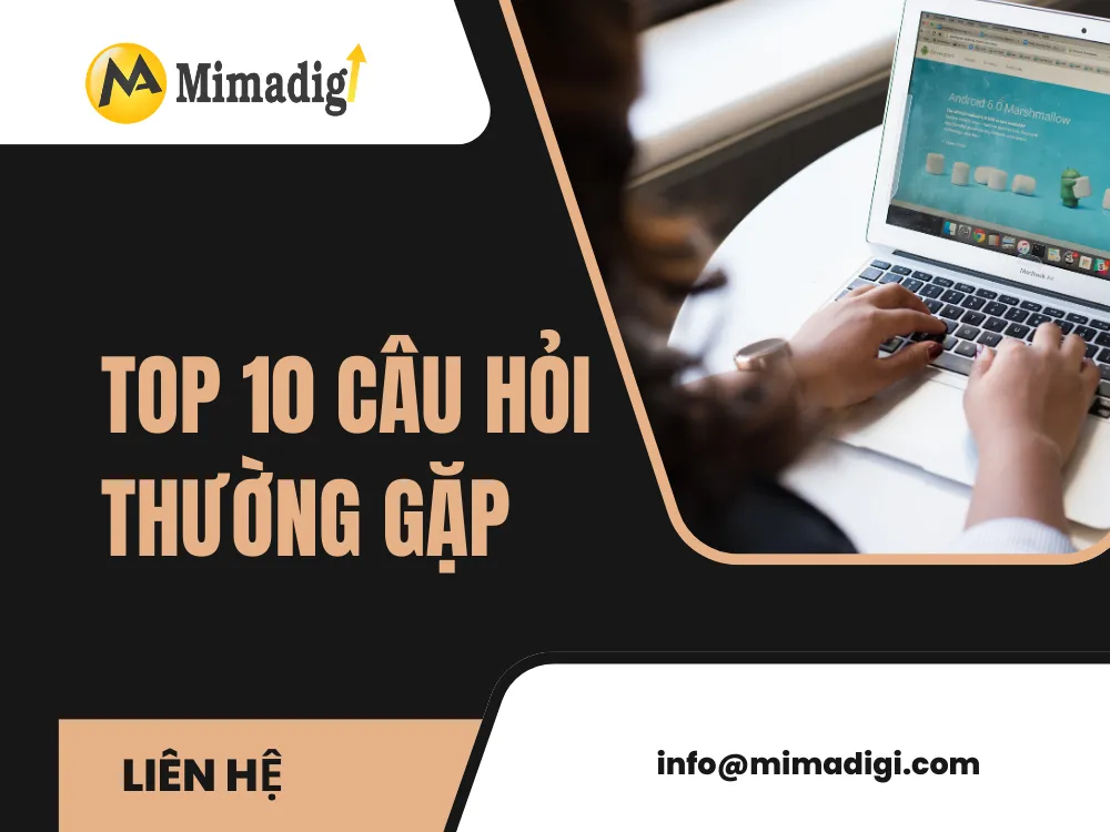 Top 10 câu hỏi thường gặp tại mima