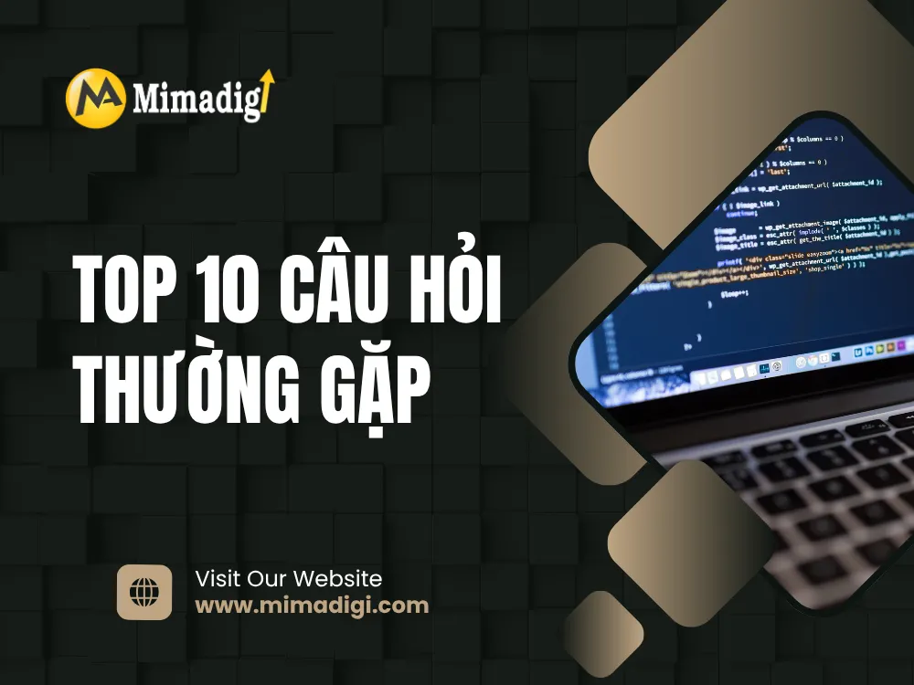 Top 10 câu hỏi thường gặp tại mima