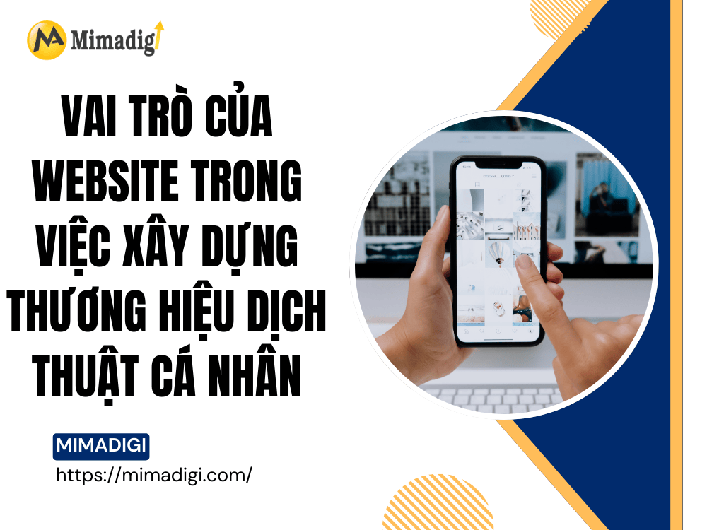 Vai trò của website trong việc xây dựng thương hiệu dịch thuật cá nhân tại MIMA