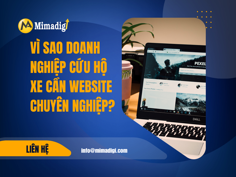 Vì sao doanh nghiệp cứu hộ xe cần website chuyên nghiệp? tại mima