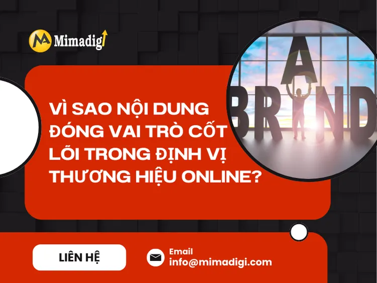 Vì sao nội dung đóng vai trò cốt lõi trong định vị thương hiệu online? tại mima