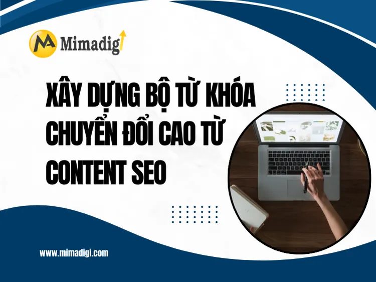 Xây dựng bộ từ khóa chuyển đổi cao từ content SEO tại mima