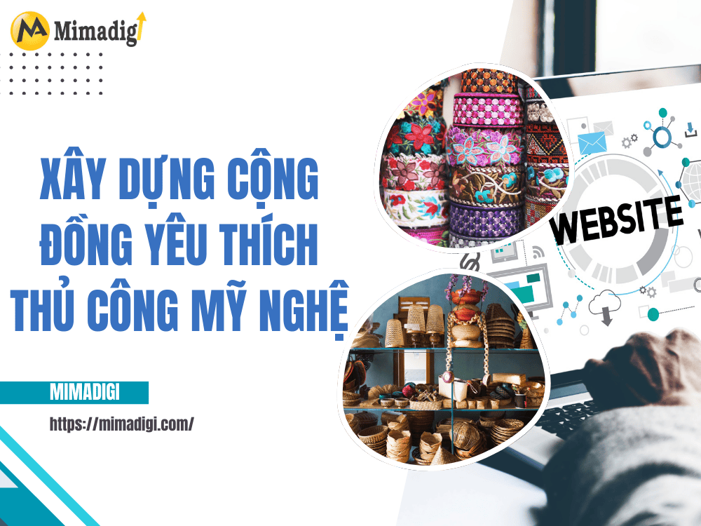 Xây dựng cộng đồng yêu thích thủ công mỹ nghệ tại MIMA