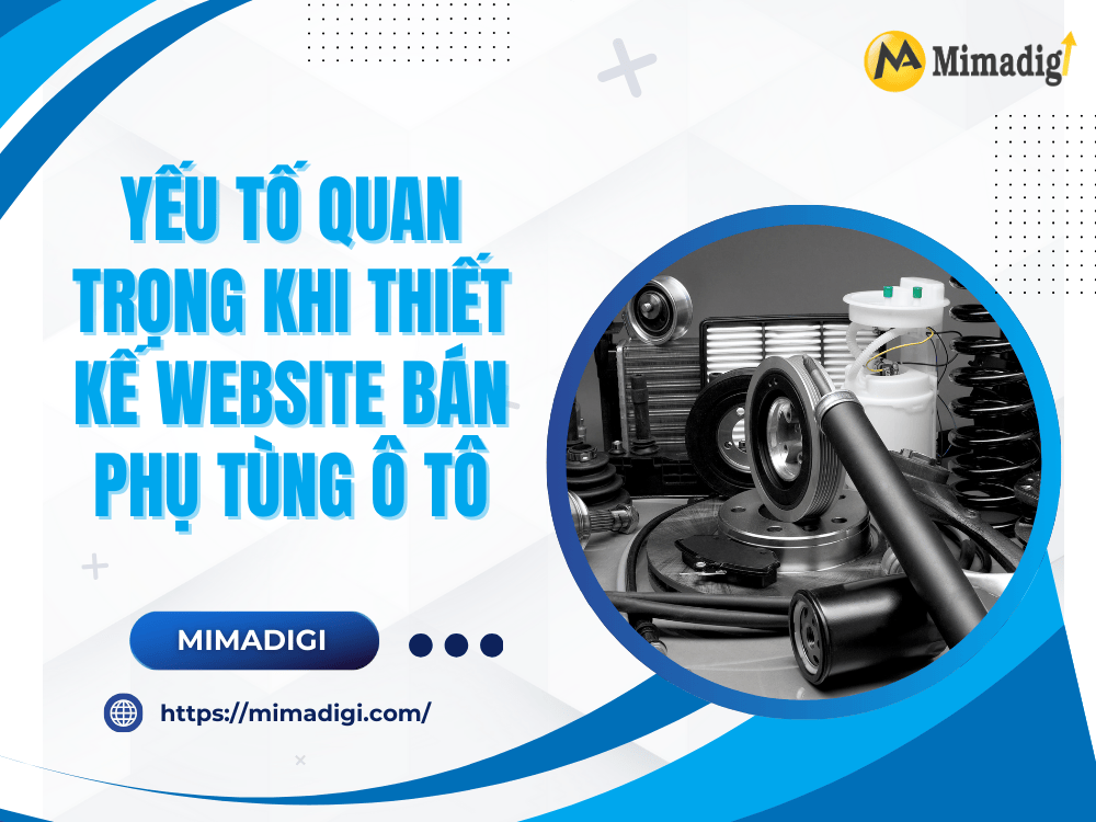 Yếu tố quan trọng khi thiết kế website bán phụ tùng ô tô tại MIMA