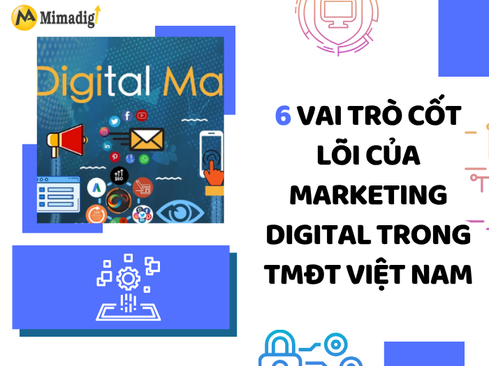 6 Core Roles of Digital Marketing in Vietnamese E-commerce by MIMADIGI