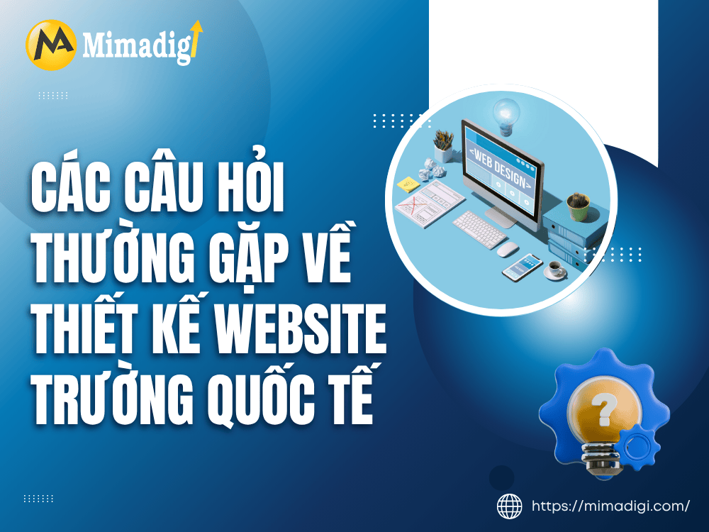 Frequently Asked Questions About International School Website Design at MIMA