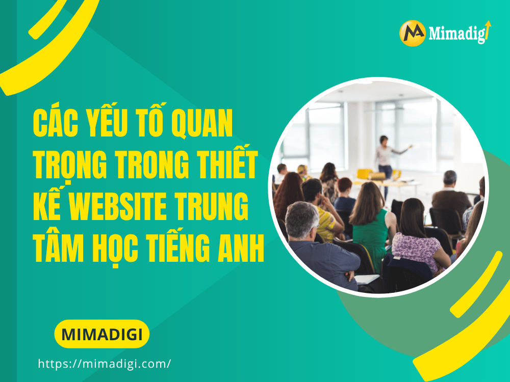 Các yếu tố quan trọng trong thiết kế website trung tâm học tiếng Anh tại MIMA